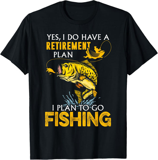Yes, I Do Have A Retirement Plan I Plan To Go Fishing T-Shirt - T-Shirt | Black
