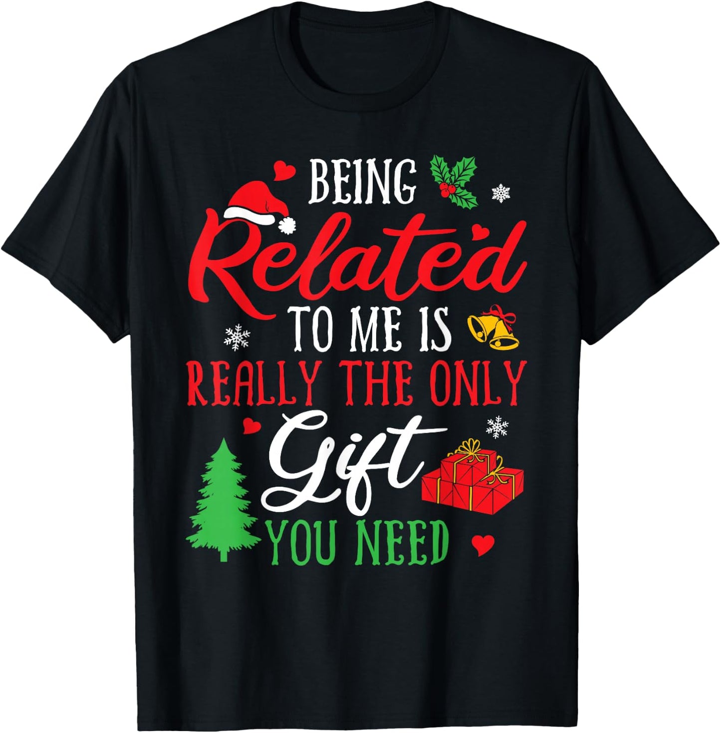 Being Related To Me Funny Christmas Men Women Family Xmas T-Shirt - T-Shirt | Black