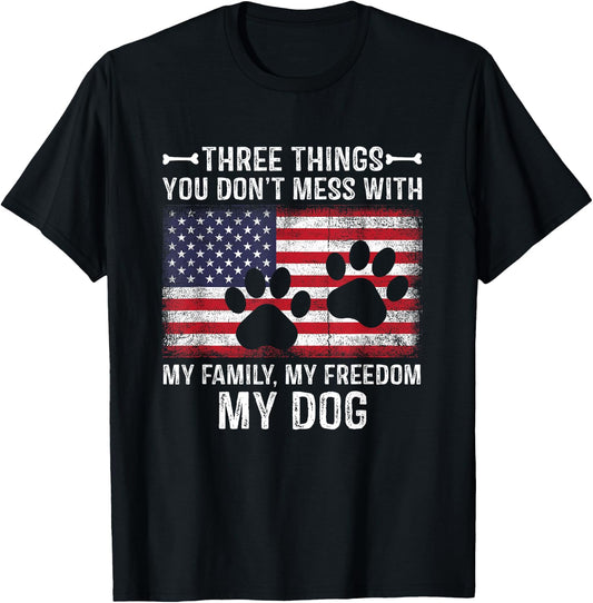 Three Things You Don't Mess With My Family, Freedom My Dog T-Shirt - T-Shirt | Black