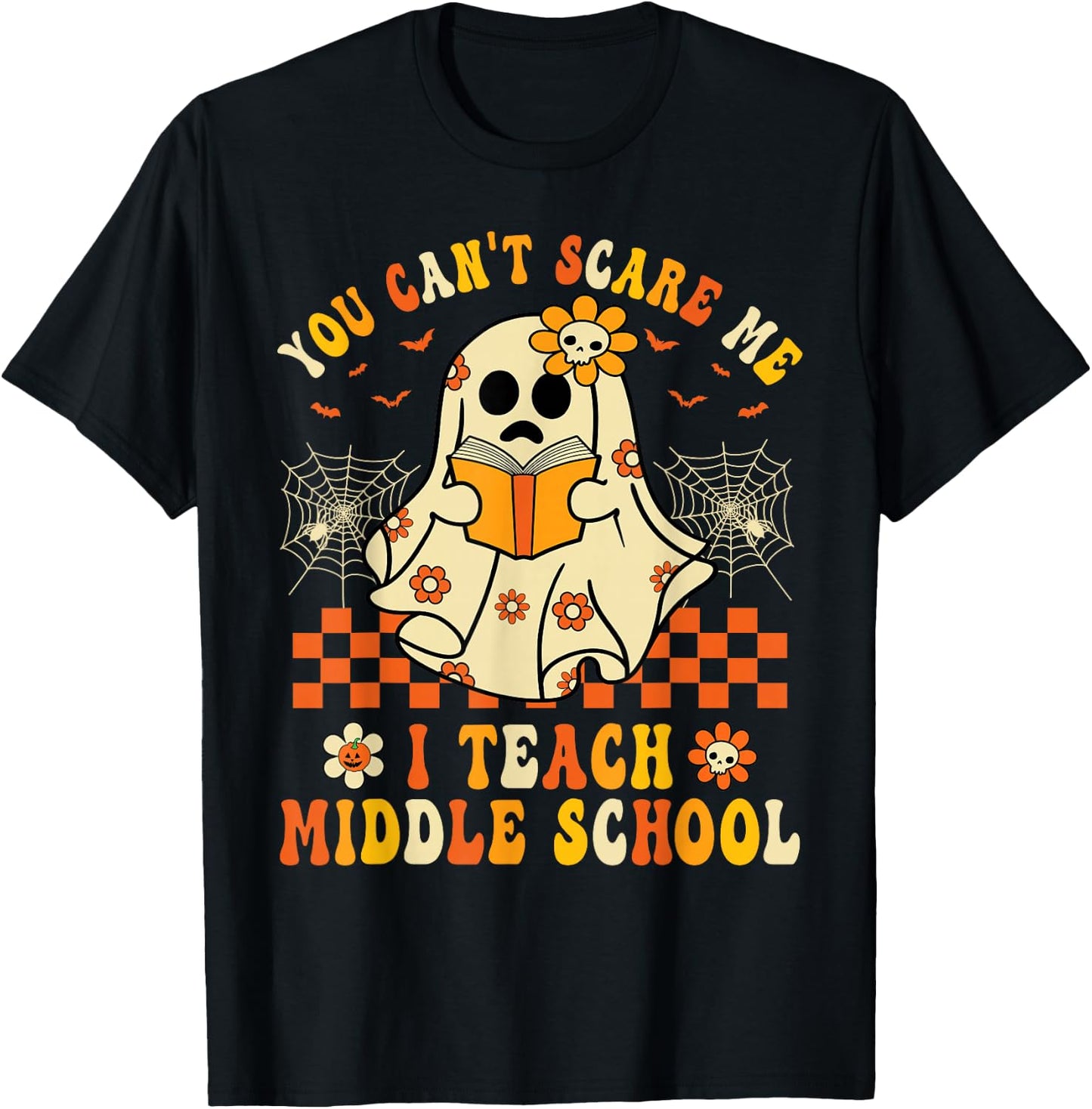 You Can't Scare Me I Teach Middle School Teacher Halloween T-Shirt - T-Shirt | Black