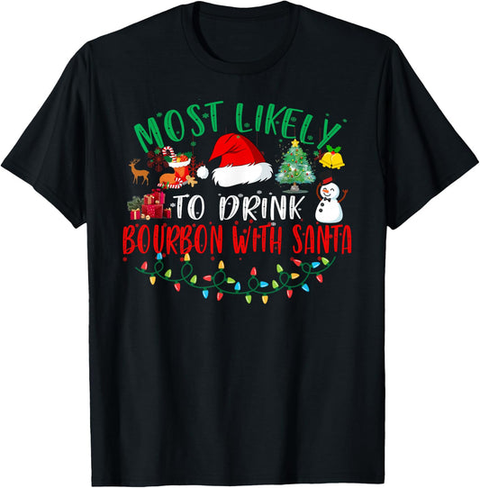 Most Likely To Drink Bourbon With Santa Matching Christmas T-Shirt - T-Shirt | Black
