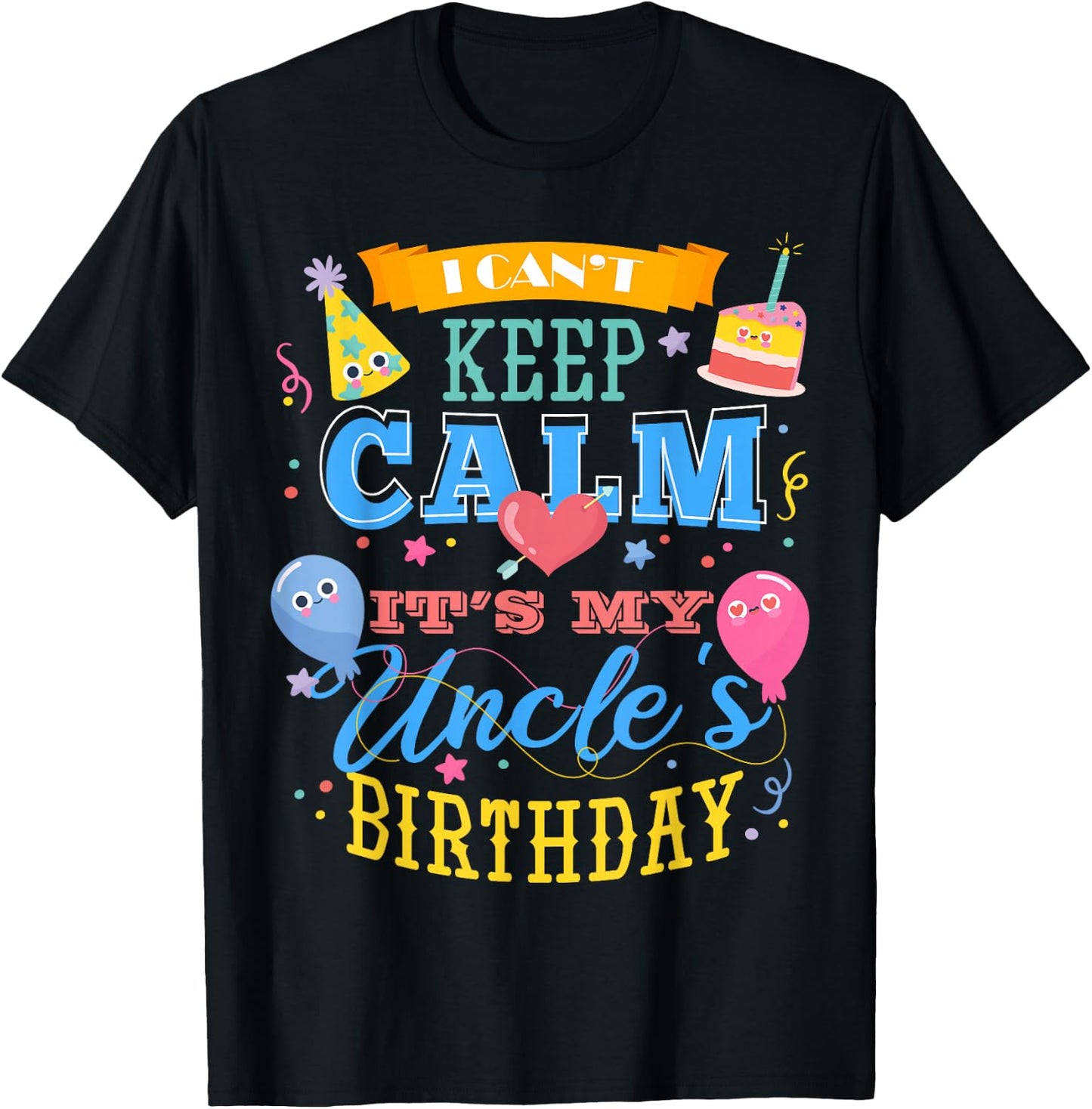 I Can't Keep Calm It's My Uncle's Birthday T-Shirt - T-Shirt | Black