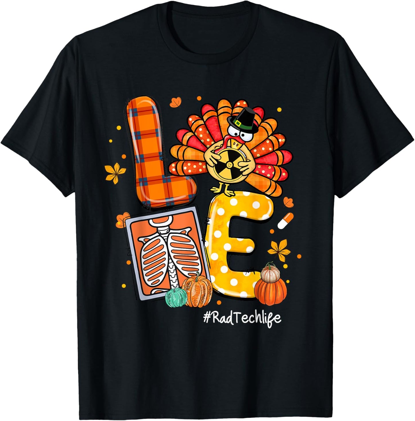 LOVE Turkey Rad Tech Life Radiology Pumpkin Thanksgiving T-Shirt - T-Shirt | Black