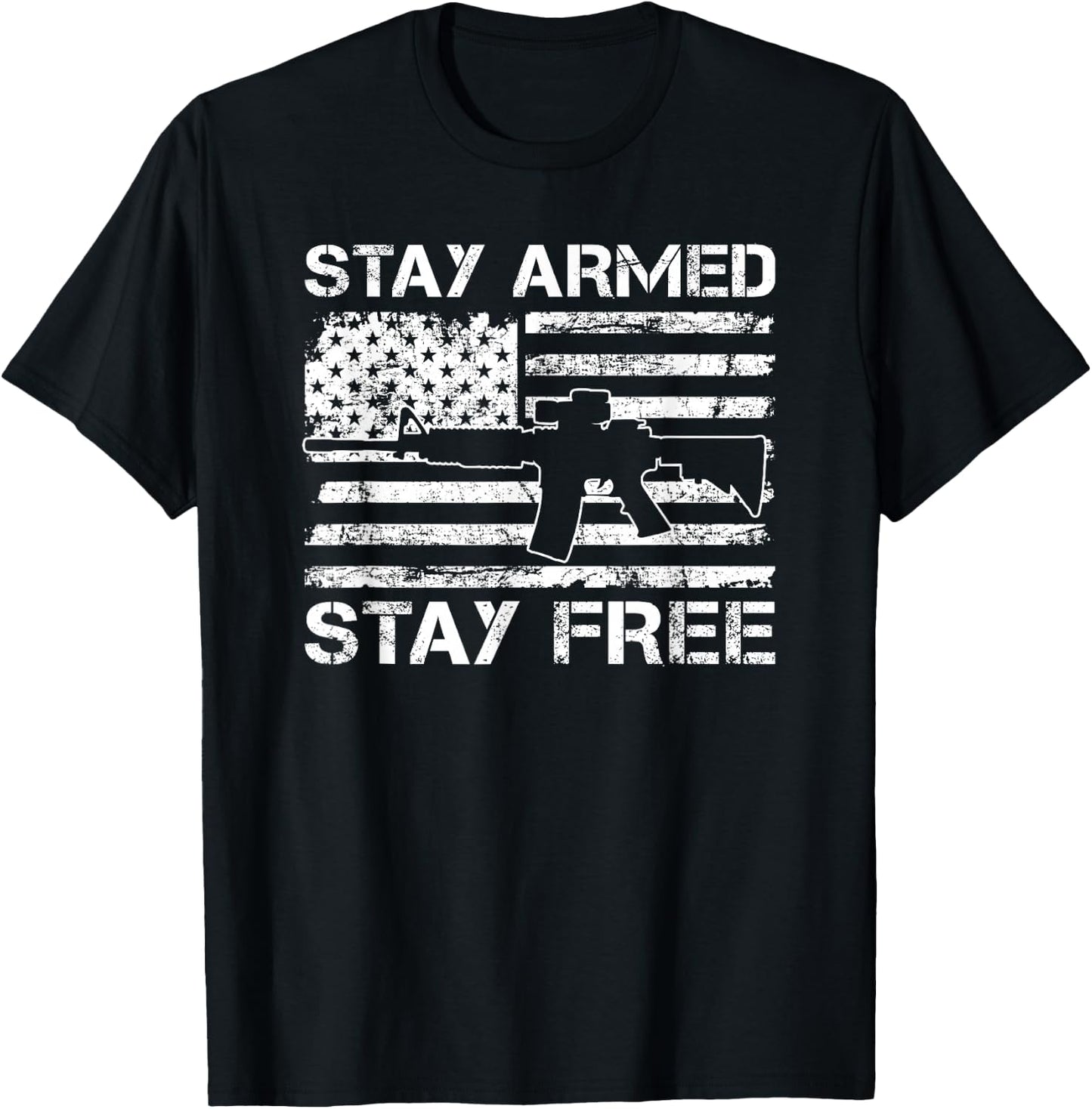 Stay Armed Stay Free - 2nd Amendment AR15 Pro Guns USA AR15 T-Shirt - T-Shirt | Black