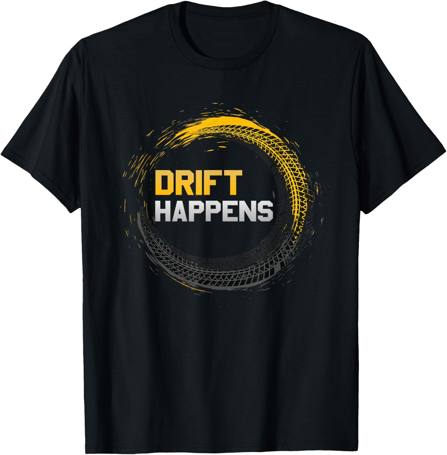Drift Happens Automotive Drifting Car Track Motorsports T-Shirt - T-Shirt | Black
