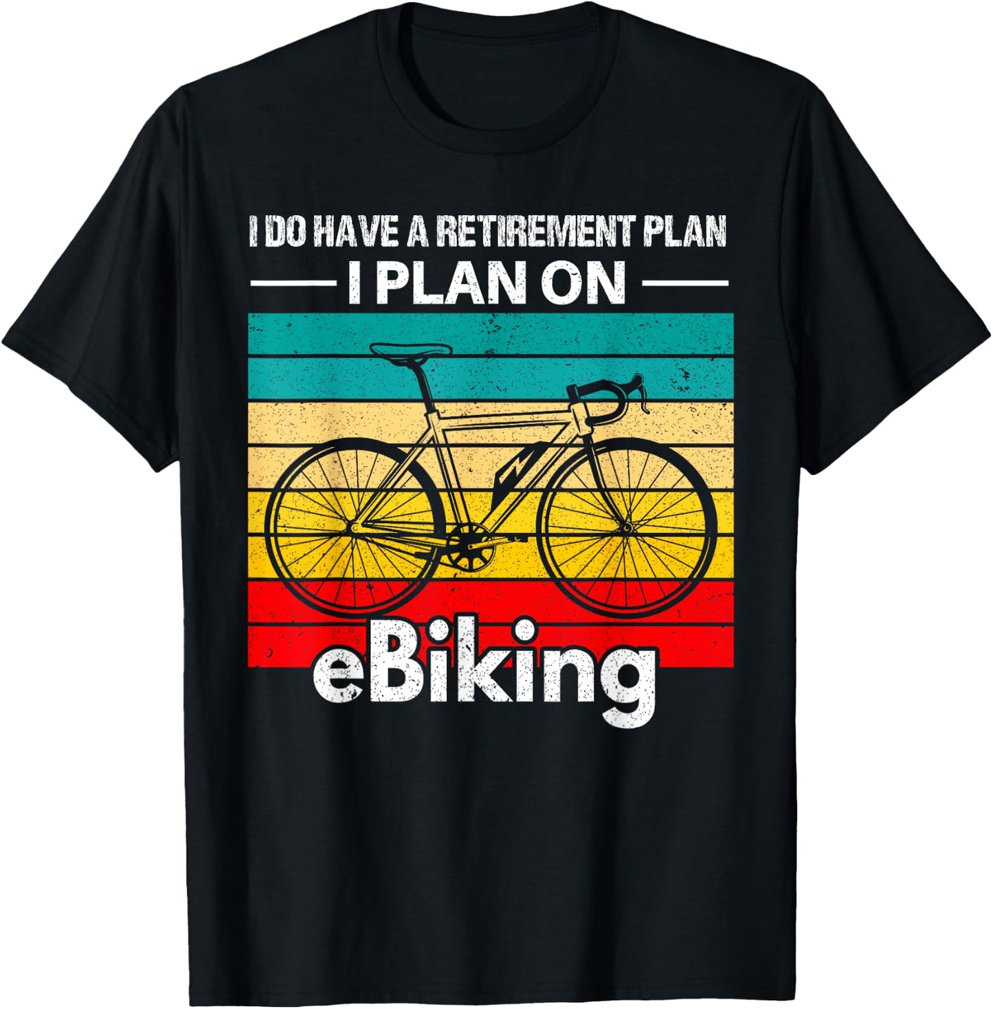 Retirement E-Biker Shirt E-Biking Retirement Plan EBike T-Shirt - T-Shirt | Black