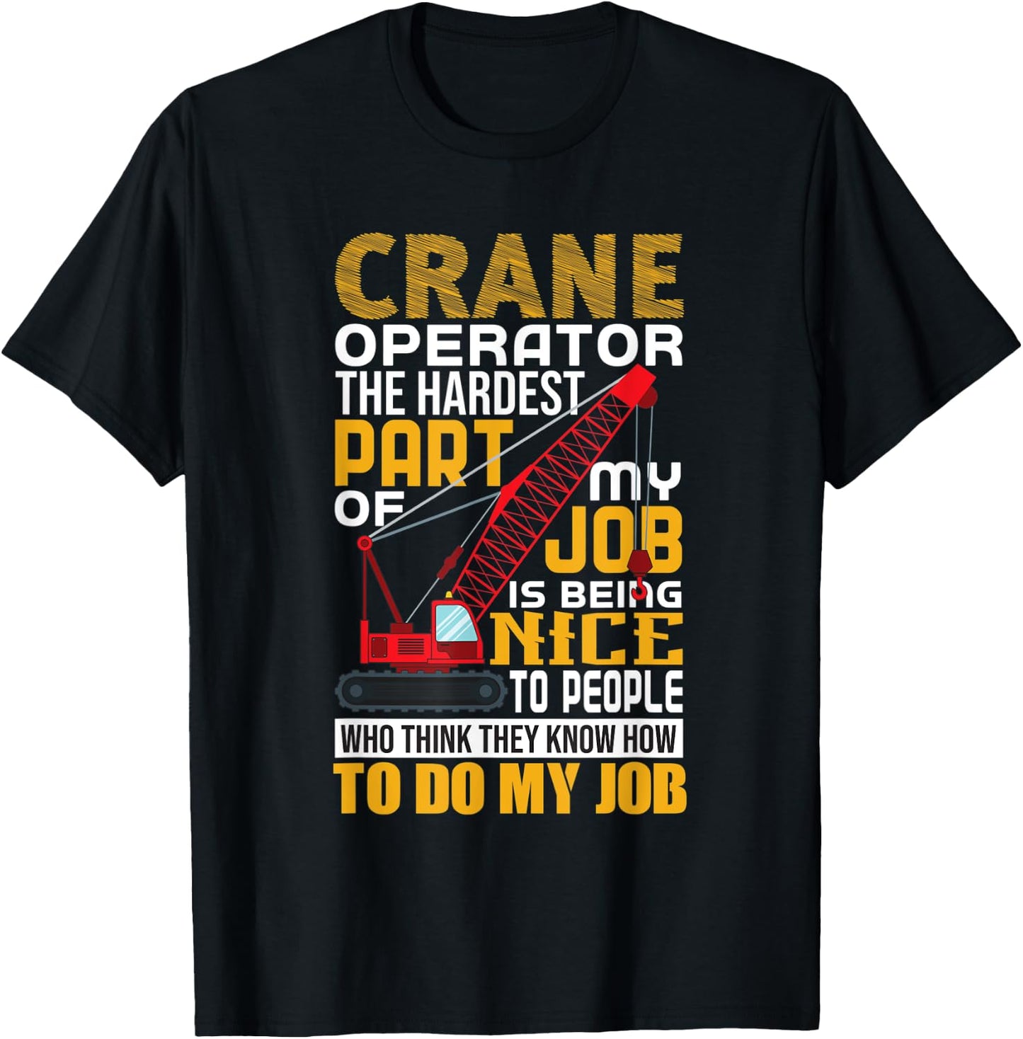 Funny Quote Crane Operator T-Shirt - T-Shirt | Black