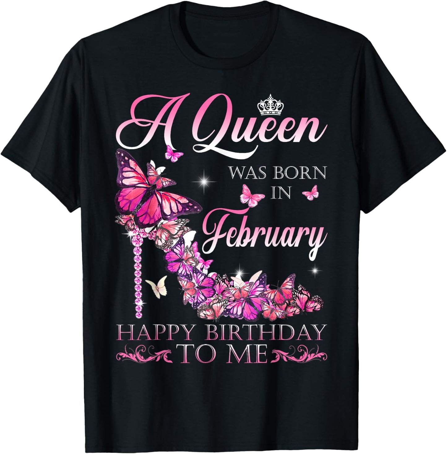 A Queen Was Born In February Happy Birthday To Me T-Shirt - T-Shirt | Black