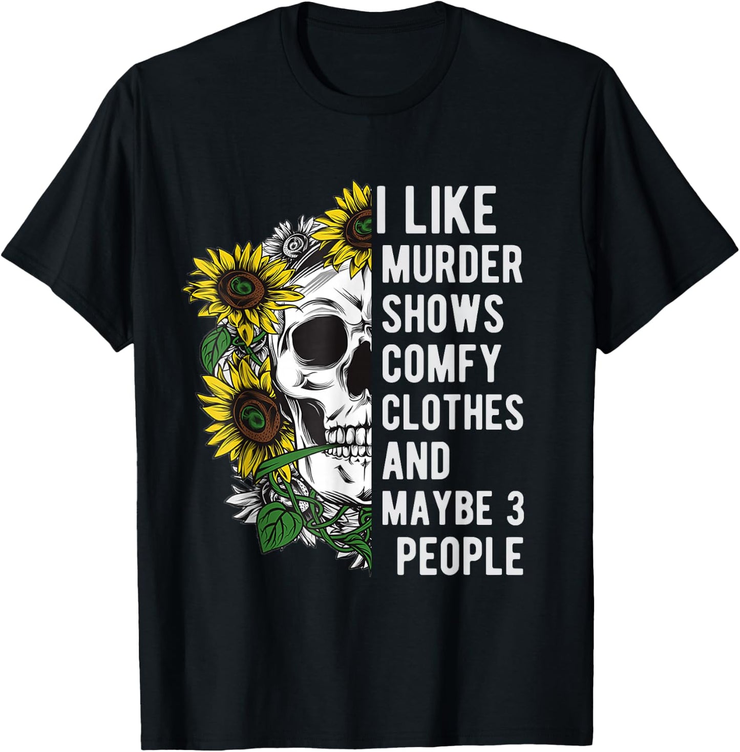 I like murder shows comfy clothes and maybe 3 people T-Shirt - T-Shirt | Black