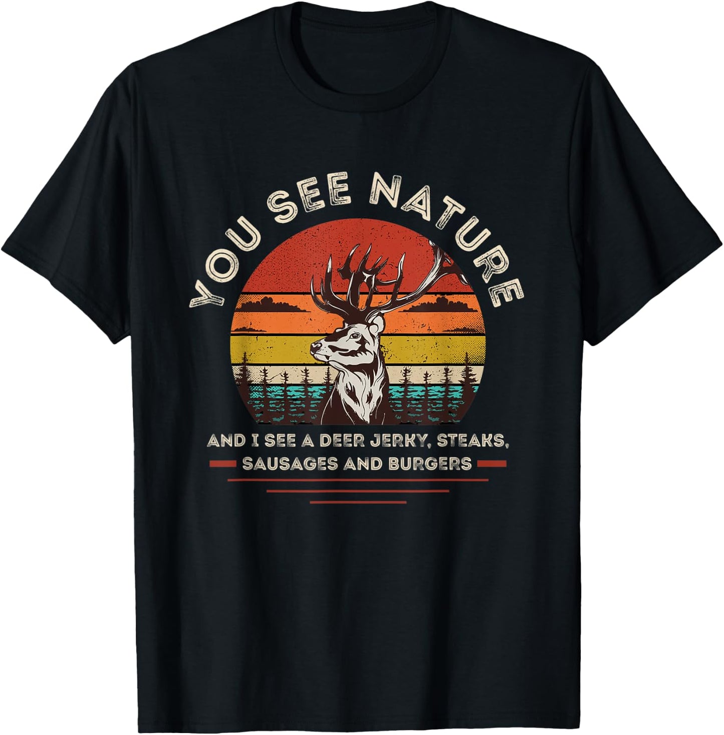 You See Nature I See Deer Jerky, Steaks Sausages & Burgers T-Shirt - T-Shirt | Black