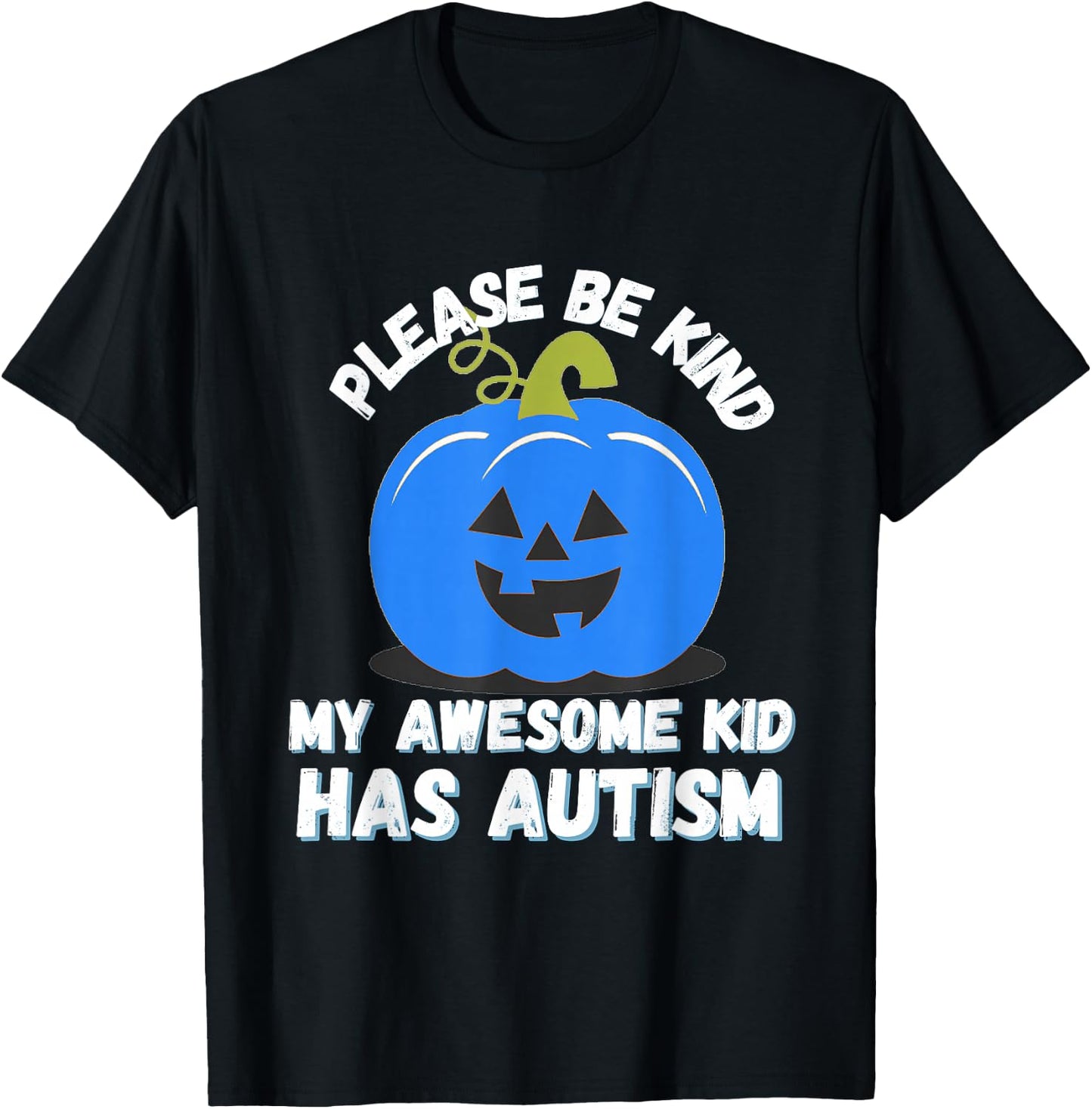 Blue Pumpkin Bucket Halloween Be Kind My Son Has Autism T-Shirt - T-Shirt | Black