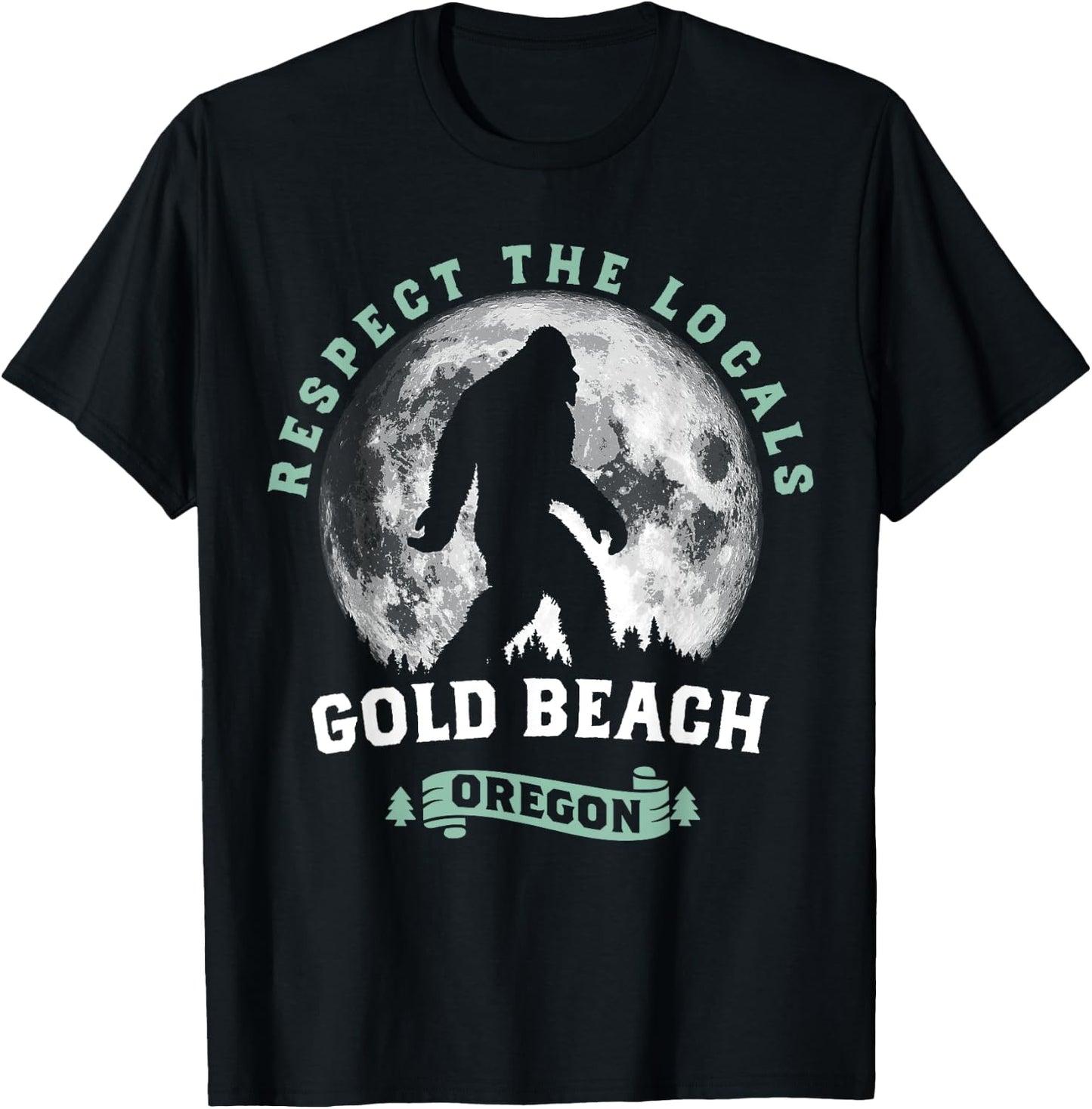 Gold Beach Oregon Respect the Locals Sasquatch Moon Bigfoot Men Women Kids T-Shirt - T-Shirt | Black
