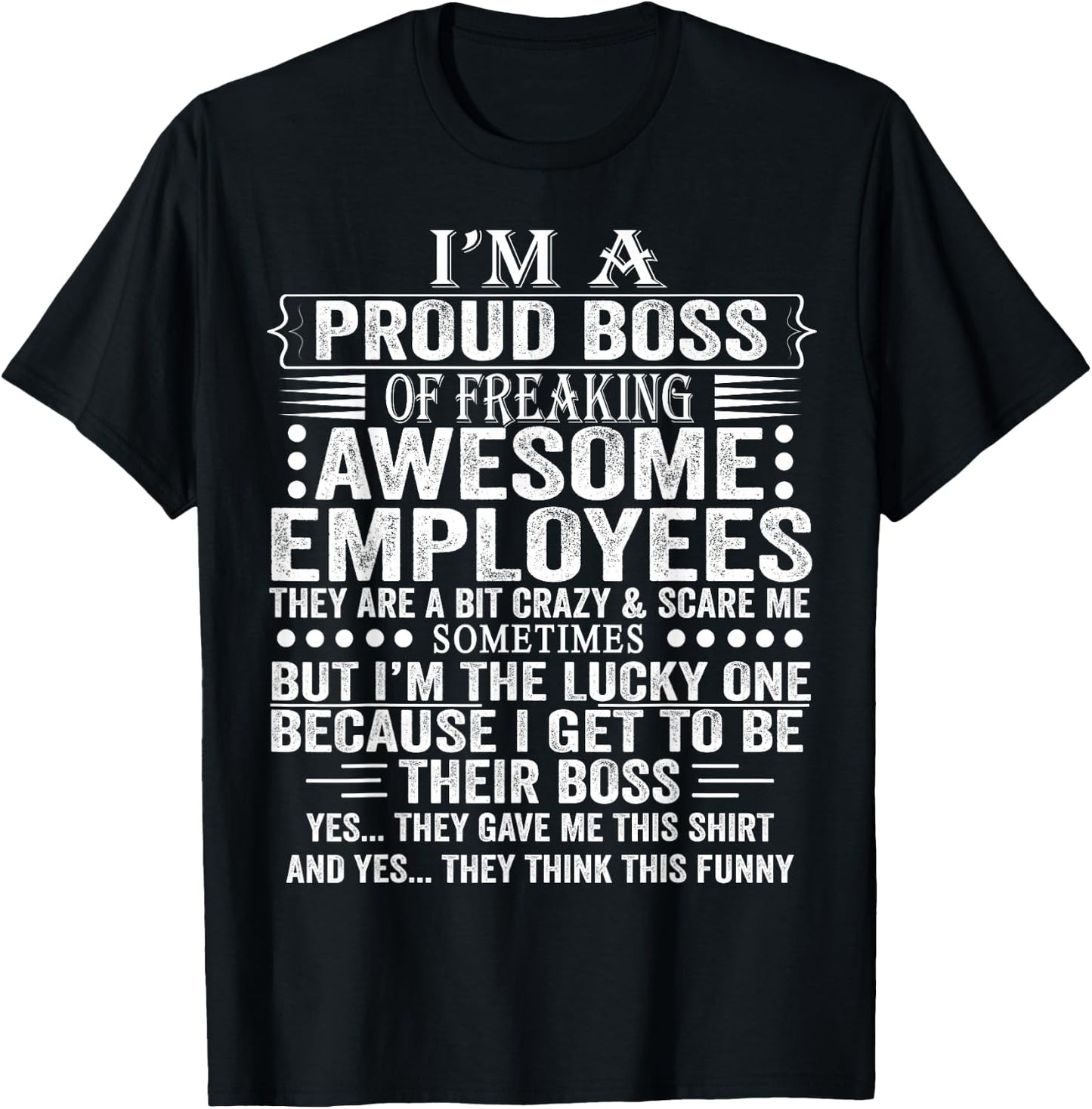 I'm A Proud Boss of Freaking Awesome Employees T-Shirt - T-Shirt | Black