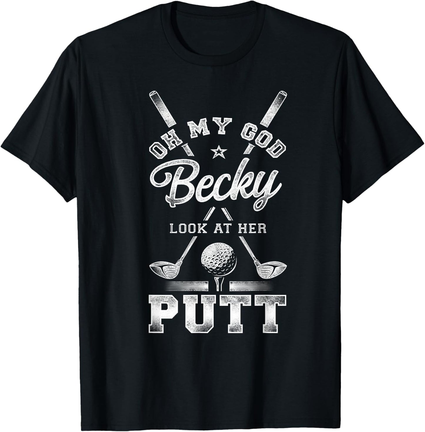 Golf Vintage Oh My God Becky Look At Her Putt T-Shirt - T-Shirt | Black