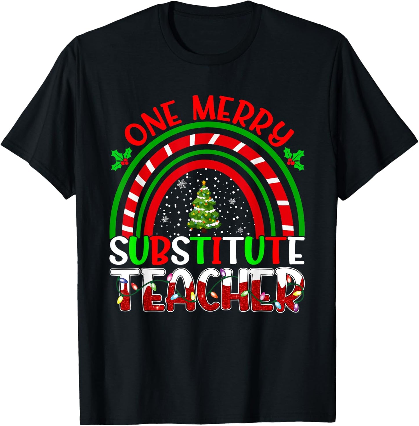 One Merry Substitute Teacher Funny Teacher Rainbow Christmas T-Shirt - T-Shirt | Black