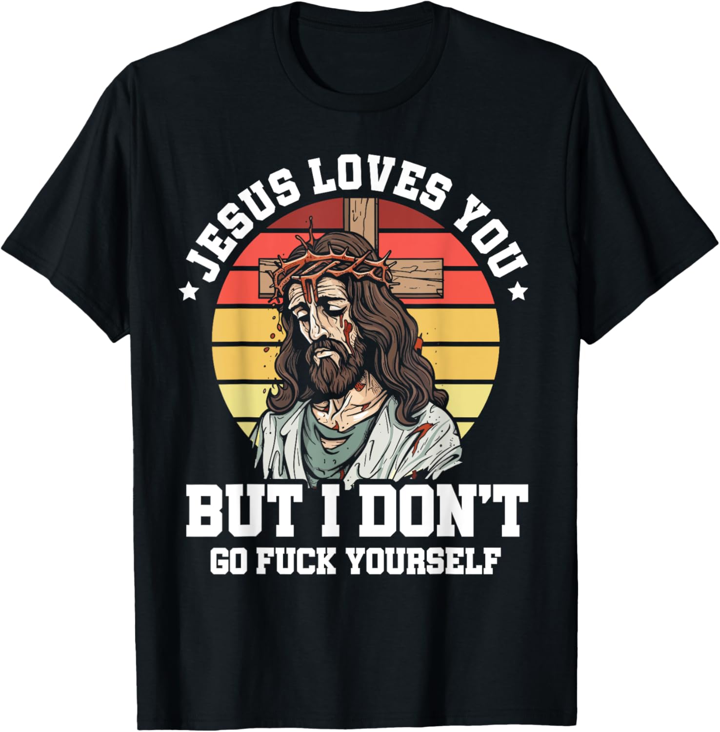 Jesus Loves You But I Dont Christian Sarcasm Sarcastic Retro T-Shirt - T-Shirt | Black