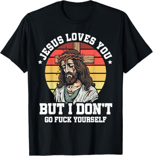 Jesus Loves You But I Dont Christian Sarcasm Sarcastic Retro T-Shirt - T-Shirt | Black