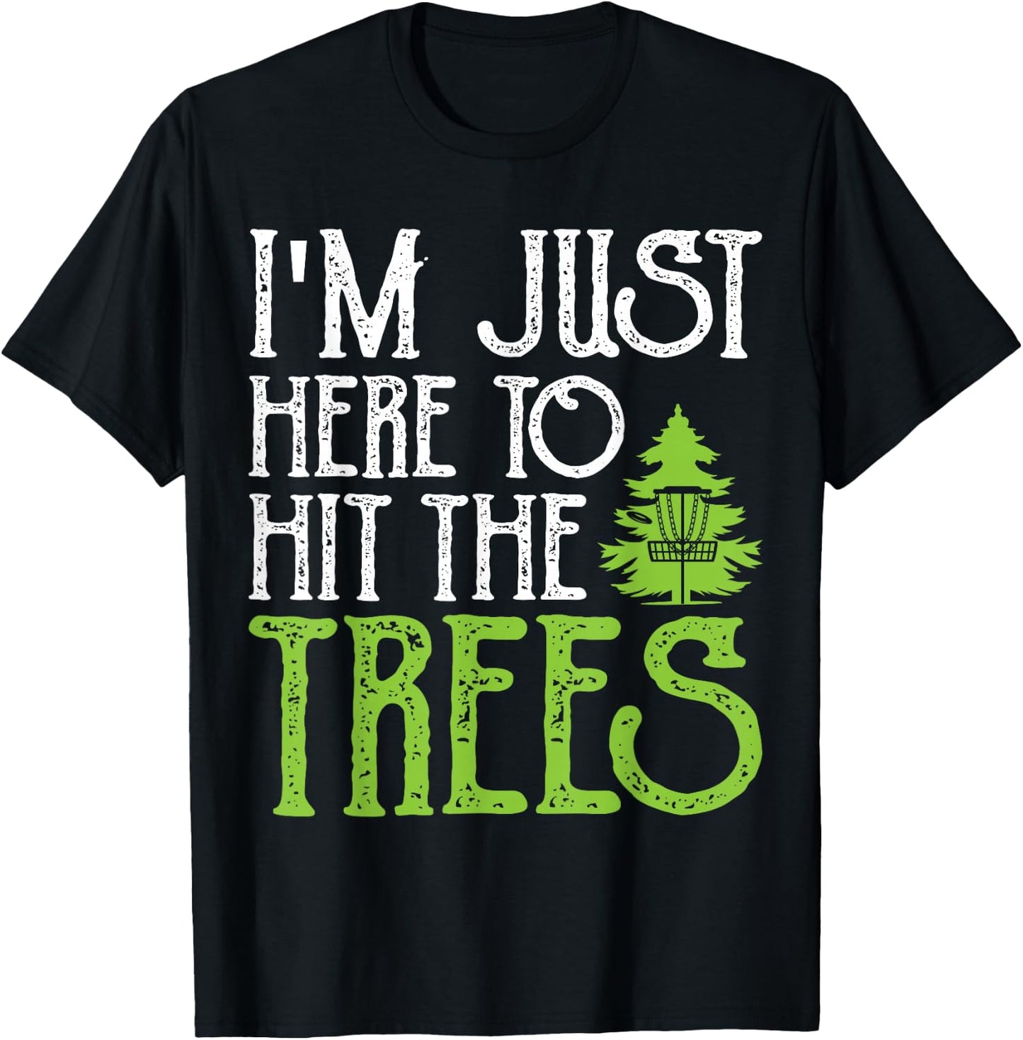 In Just Here To Hit The Trees T-Shirt - T-Shirt | Black