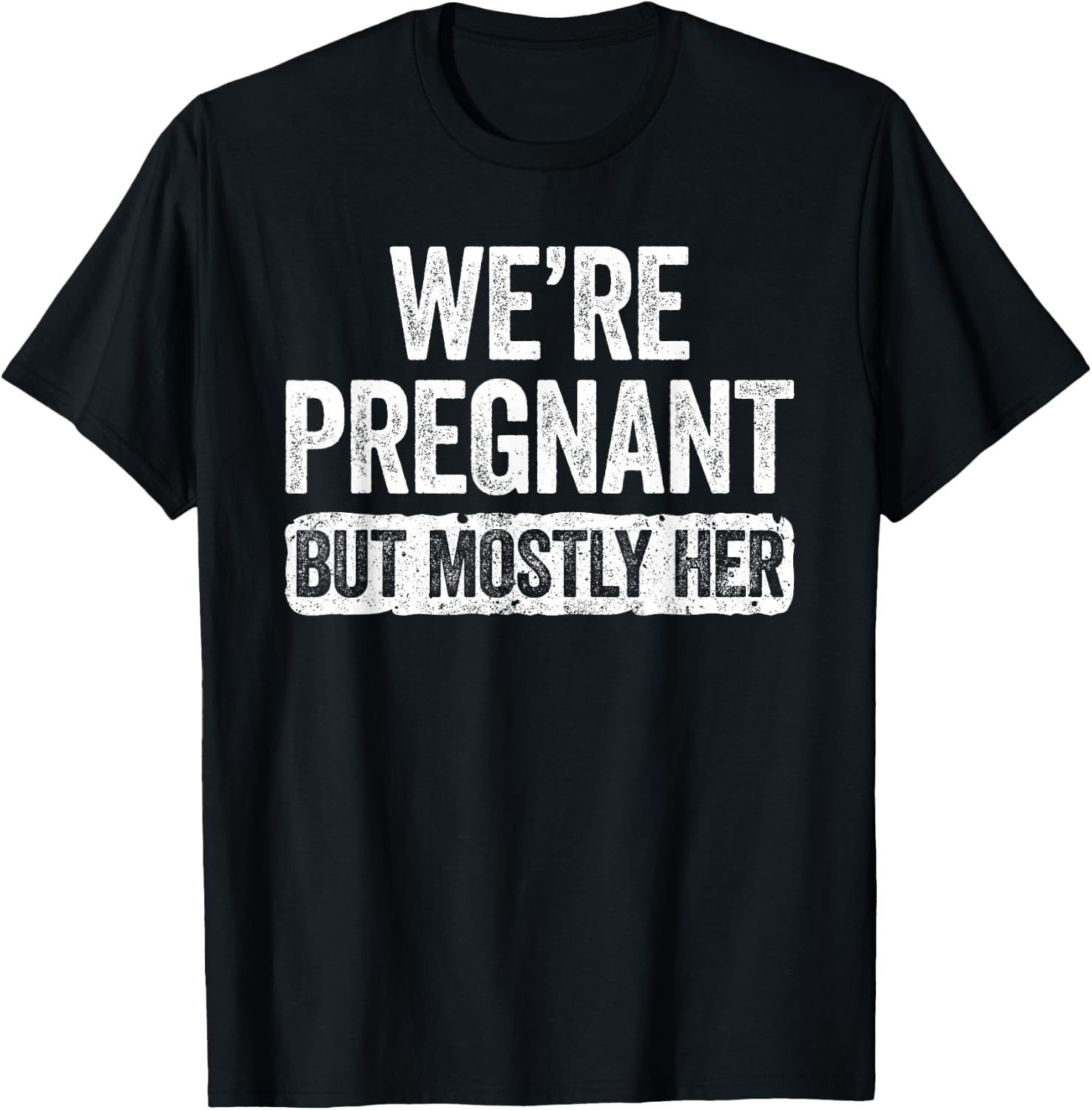 We're Pregnant But Mostly Her Shirt Pregnancy Announcement T-Shirt - T-Shirt | Black