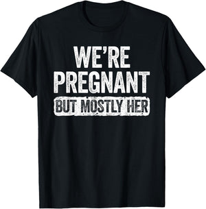 We're Pregnant But Mostly Her Shirt Pregnancy Announcement T-Shirt - T-Shirt | Black