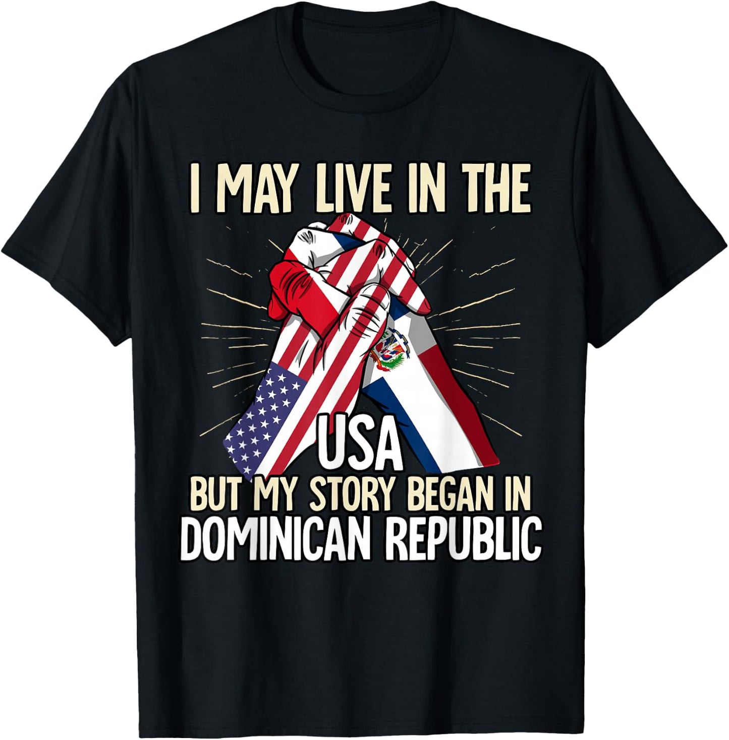 I May Live In The Usa But My Story Began Dominican Republic T-Shirt - T-Shirt | Black