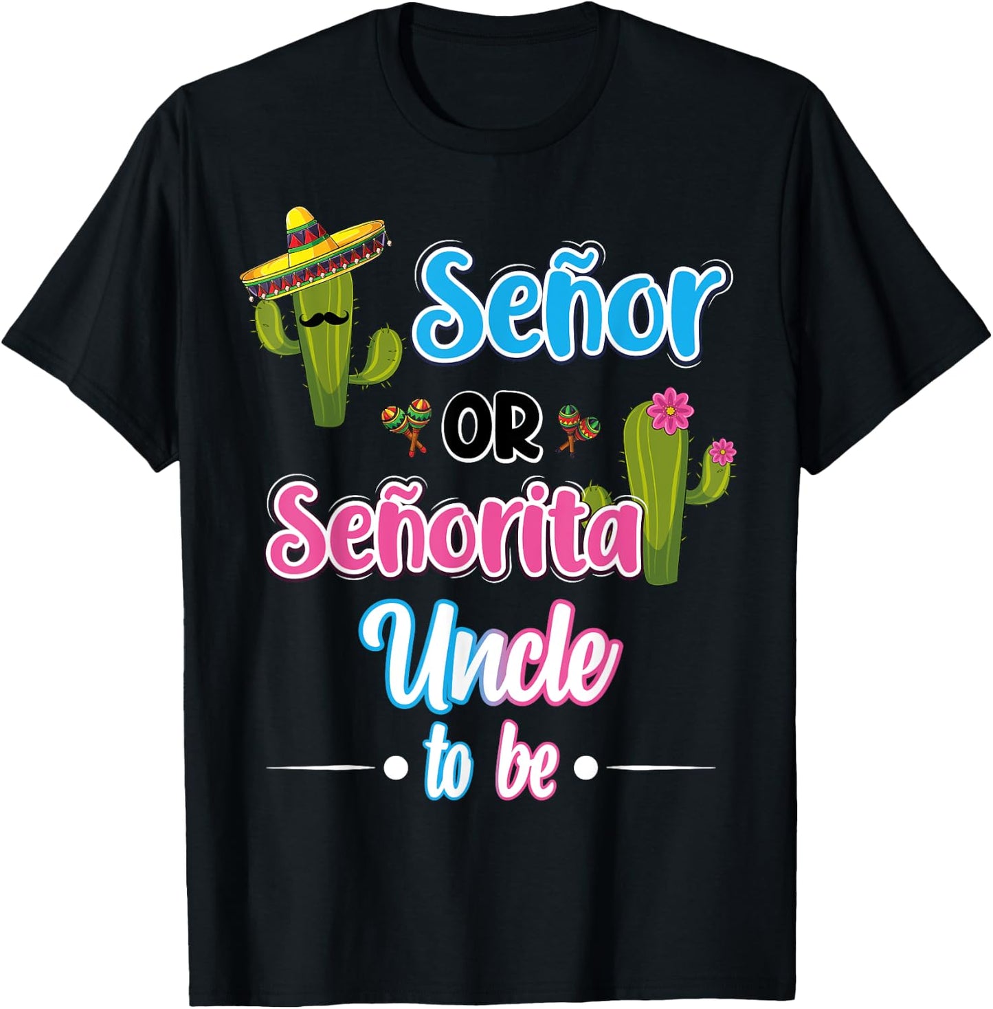 Senor Or Senorita Uncle To Be Mexican Fiesta Gender Reveal T-Shirt - T-Shirt | Black