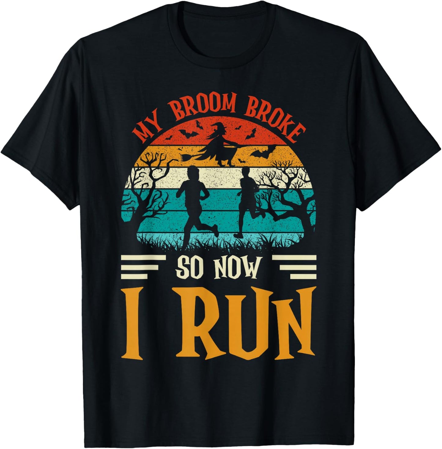 My Broom Broke So Now I Run Funny Halloween Running T-Shirt - T-Shirt | Black