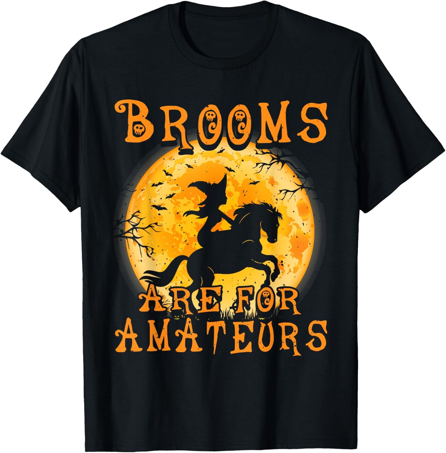 Brooms Are For Amateurs Horse & Witch Halloween T-Shirt - T-Shirt | Black
