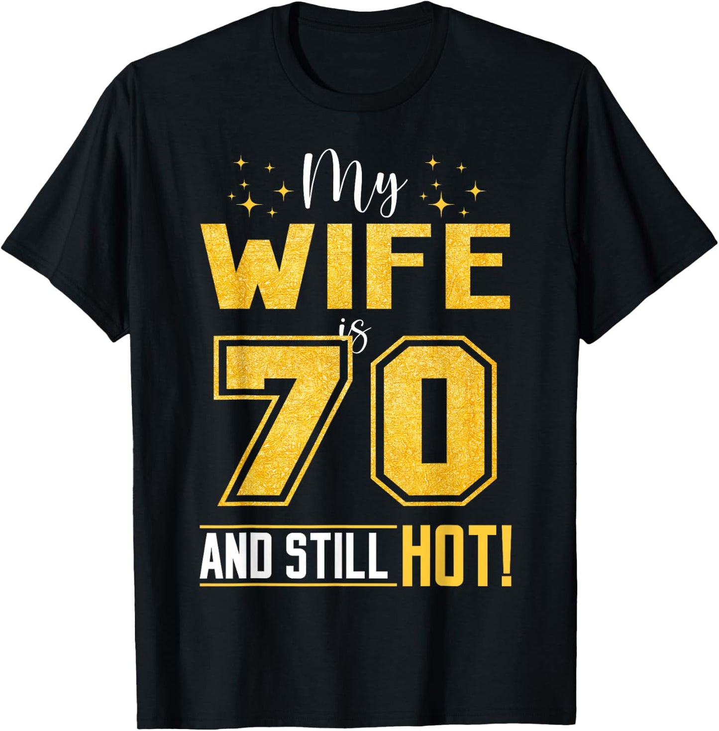 My Wife Is 70 Year Old And Still Hot 70th Birthday Retro T-Shirt - T-Shirt | Black