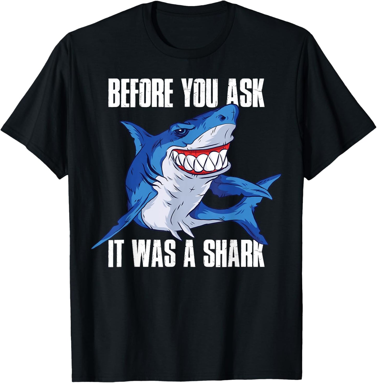 Before You Ask It Was a Shark Amputee T-Shirt - T-Shirt | Black