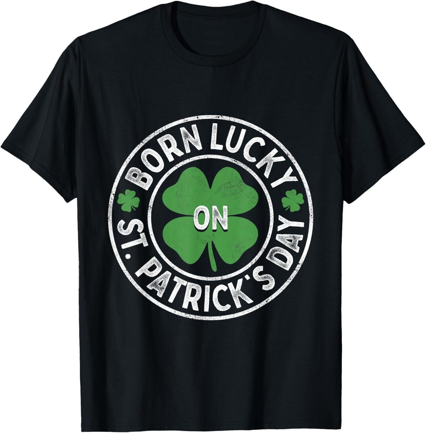 Born Lucky On St Patricks Day Irish Clovers Birthday Bday T-Shirt - T-Shirt | Black