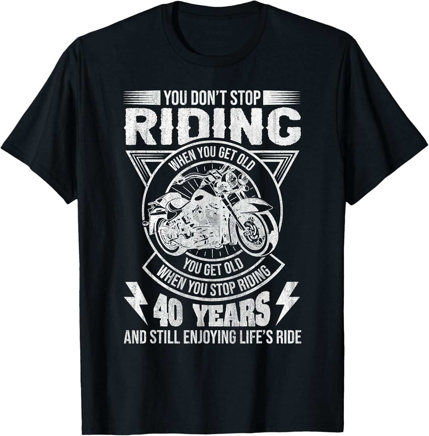 Don't Stop Riding When You Get Old Motorcycle 40th Birthday T-Shirt - T-Shirt | Black
