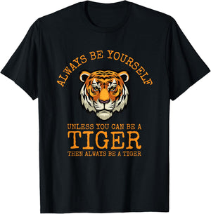 Always Be Yourself Unless You Can Be a Tiger T-Shirt - T-Shirt | Black