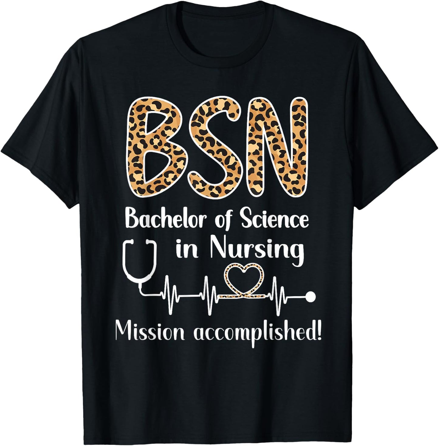 BSN Bachelor Of Science In Nursing Graduation BSN Grad T-Shirt - T-Shirt | Black