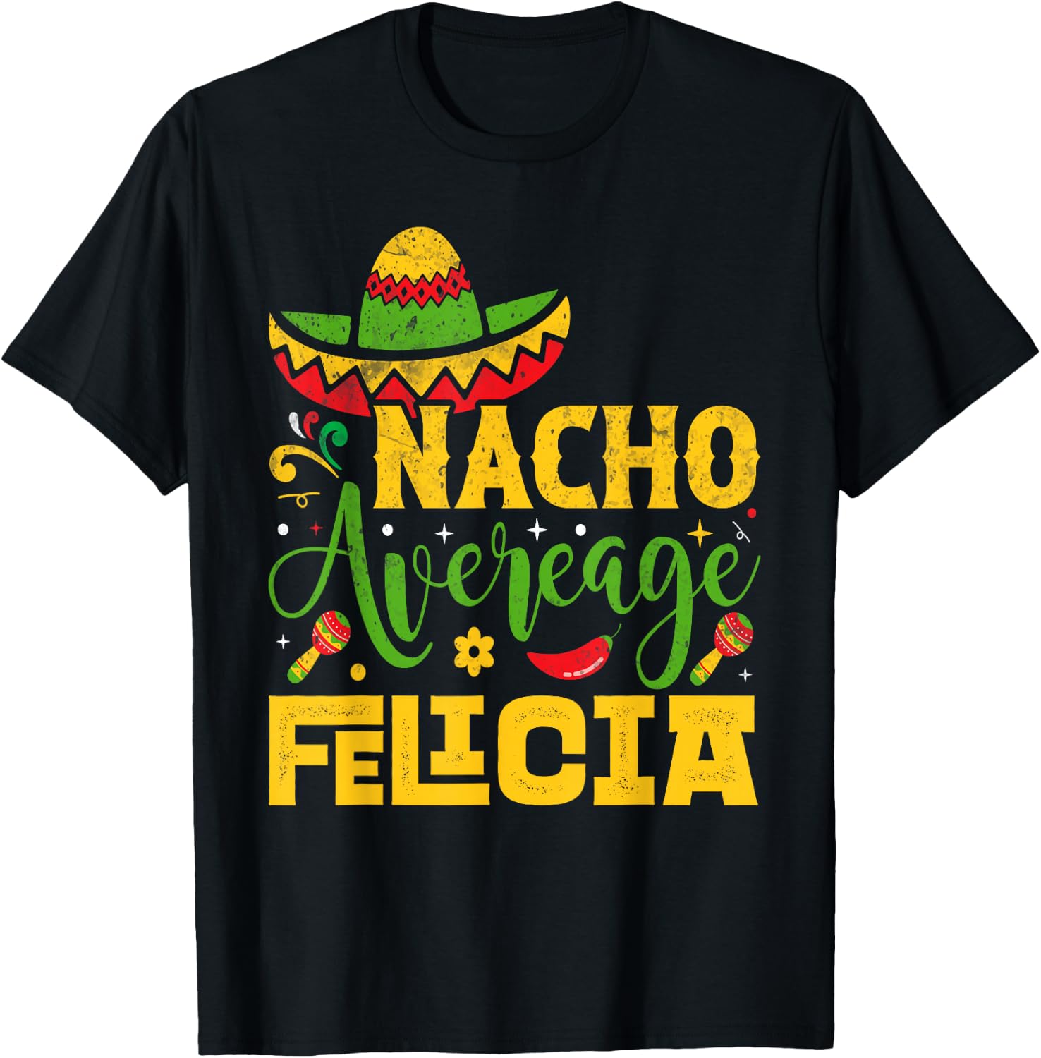 Nacho Average FELICIA Custom Name Cinco De Mayo Sombrero T-Shirt - T-Shirt | Black
