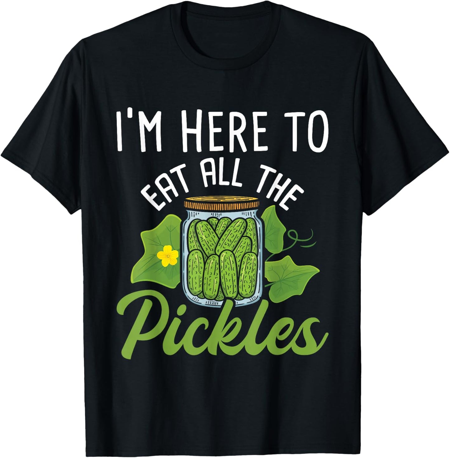 I'm Here To Eat All the Pickles - Pickle Cucumber Vegetarian T-Shirt - T-Shirt | Black