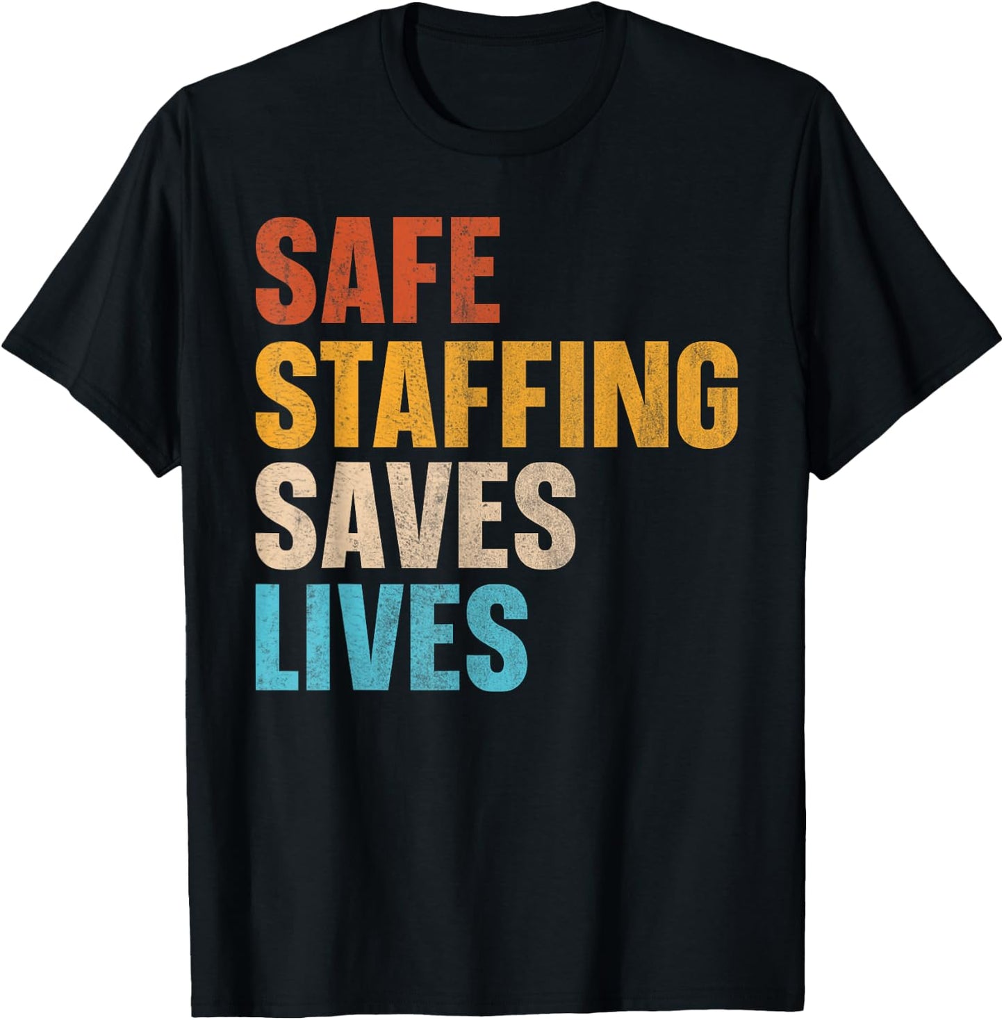 Safe Staffing Saves Lives T-Shirt - T-Shirt | Black