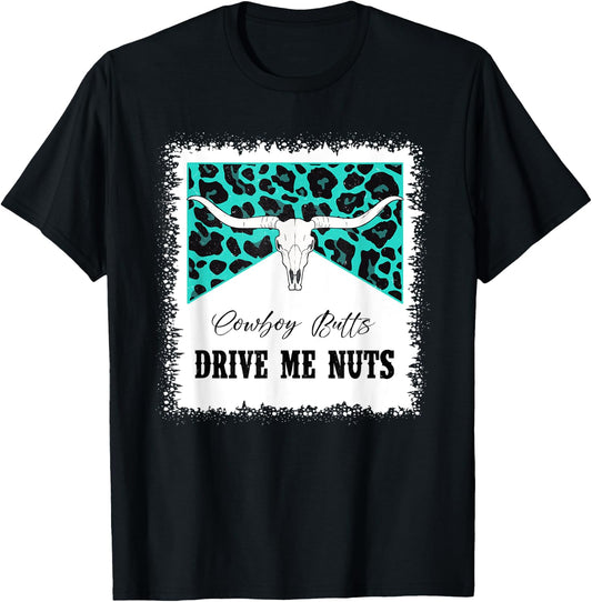 Bull Skull Leopard Bleached Cowboy Butts Drive Me Nuts T-Shirt - T-Shirt | Black