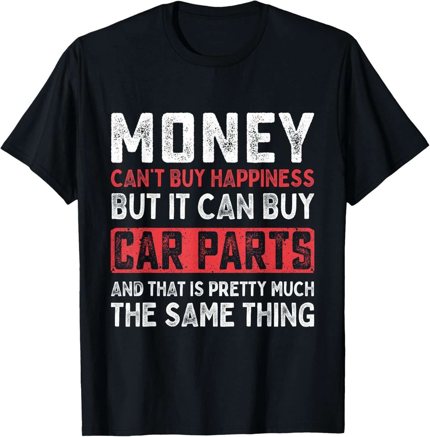 Money Can't Buy Happiness It Can Buy Car Parts Funny Men T-Shirt - T-Shirt | Black