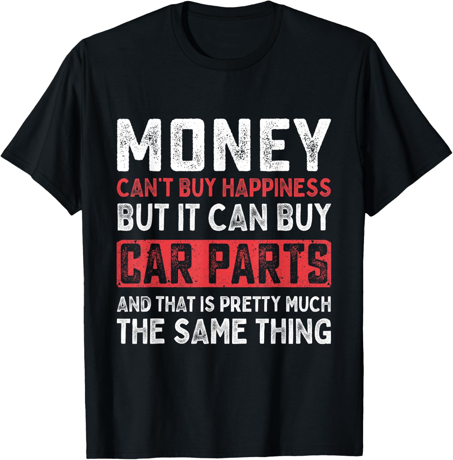 Money Can't Buy Happiness It Can Buy Car Parts Funny Men T-Shirt - T-Shirt | Black