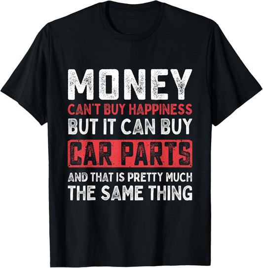 Money Can't Buy Happiness It Can Buy Car Parts Funny Men T-Shirt - T-Shirt | Black
