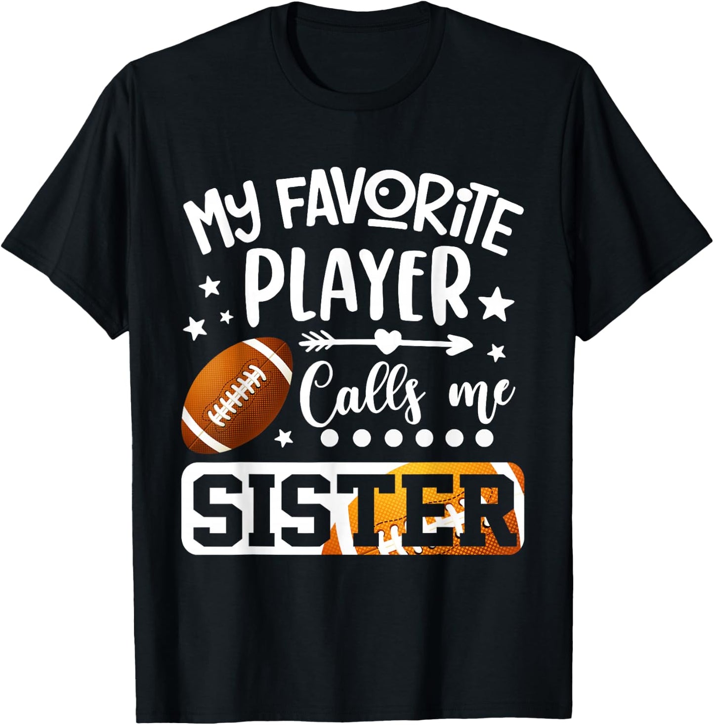 My Favorite Football Player Calls Me Sister T-Shirt - T-Shirt | Black