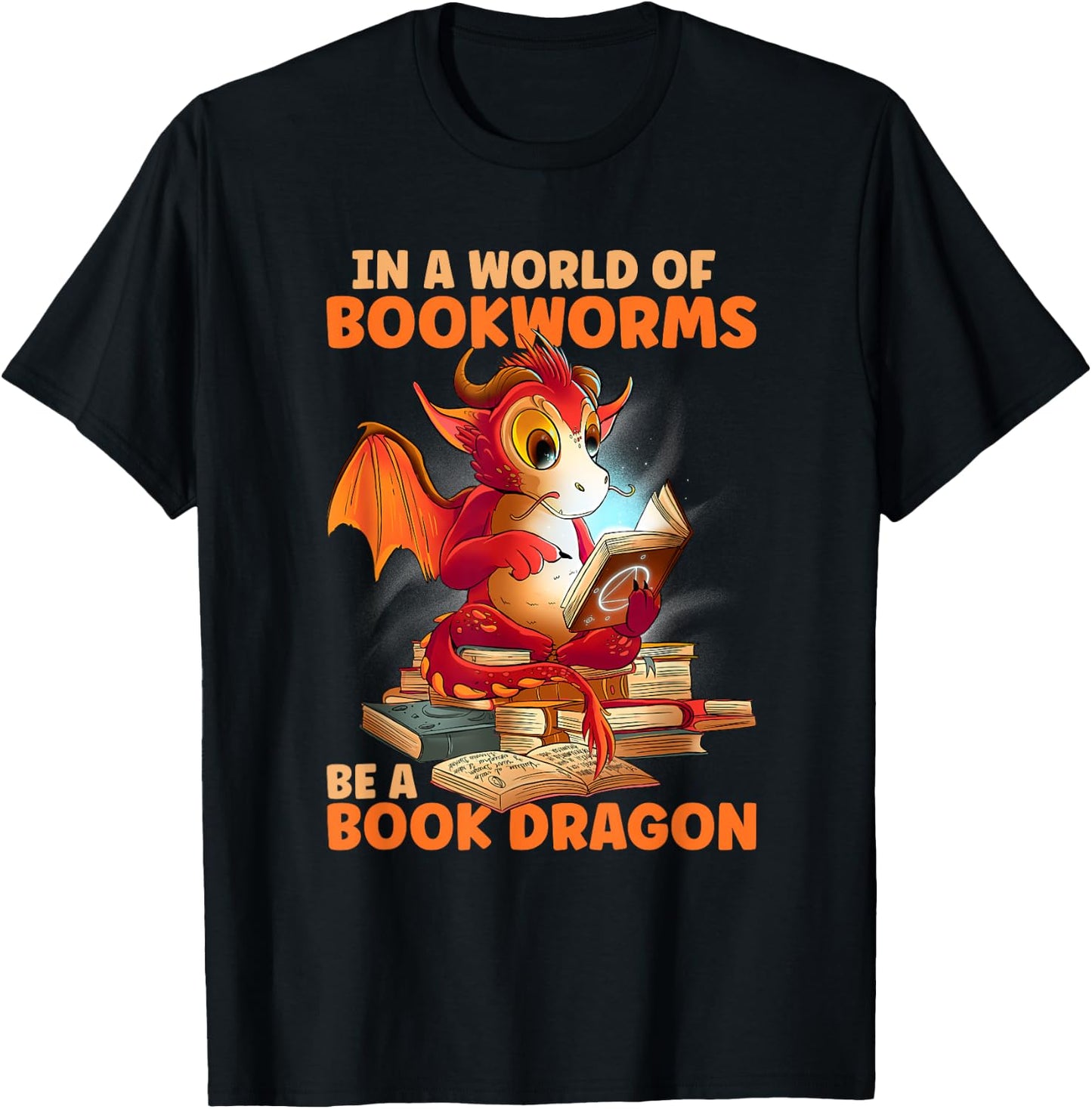 Reading In A World Of Bookworms Be A Book Dragon T-Shirt - T-Shirt | Black