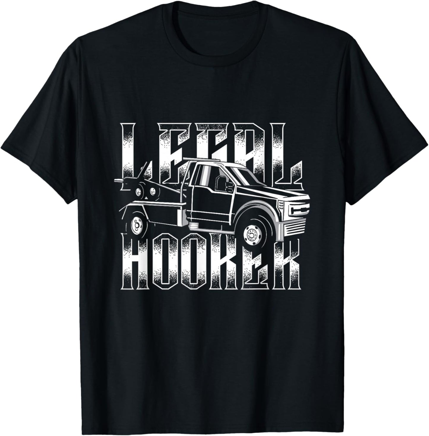 Legal Hooker | Breakdown Truck Wrecker | Tow Truck Driver T-Shirt - T-Shirt | Black