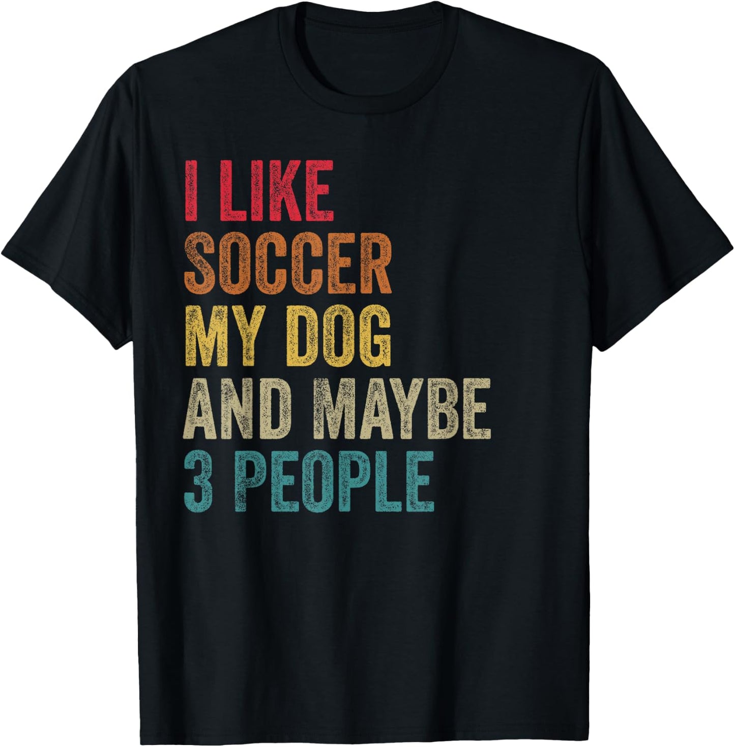 I like Soccer My Dog & maybe 3 people Men Women vintage T-Shirt - T-Shirt | Black