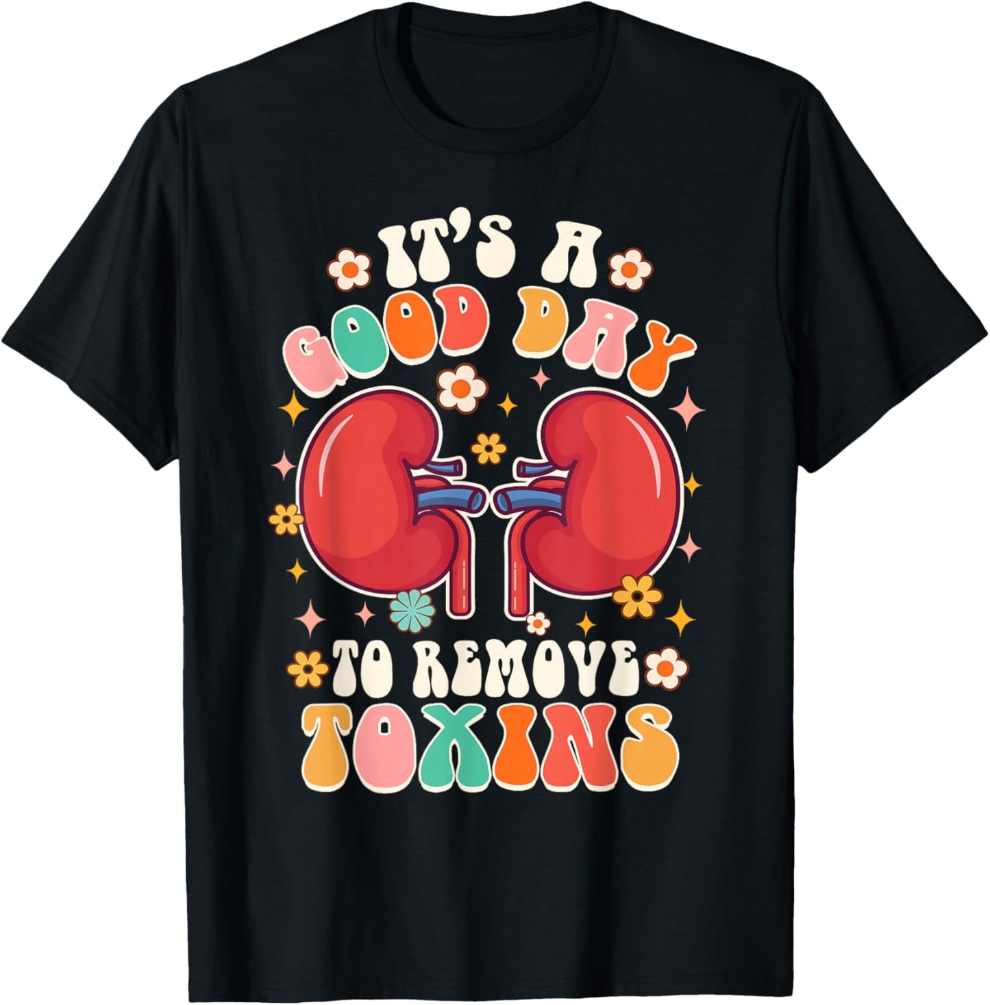 It's A Good Day To Remove Toxins Kidney Nephrology Nurse T-Shirt - T-Shirt | Black