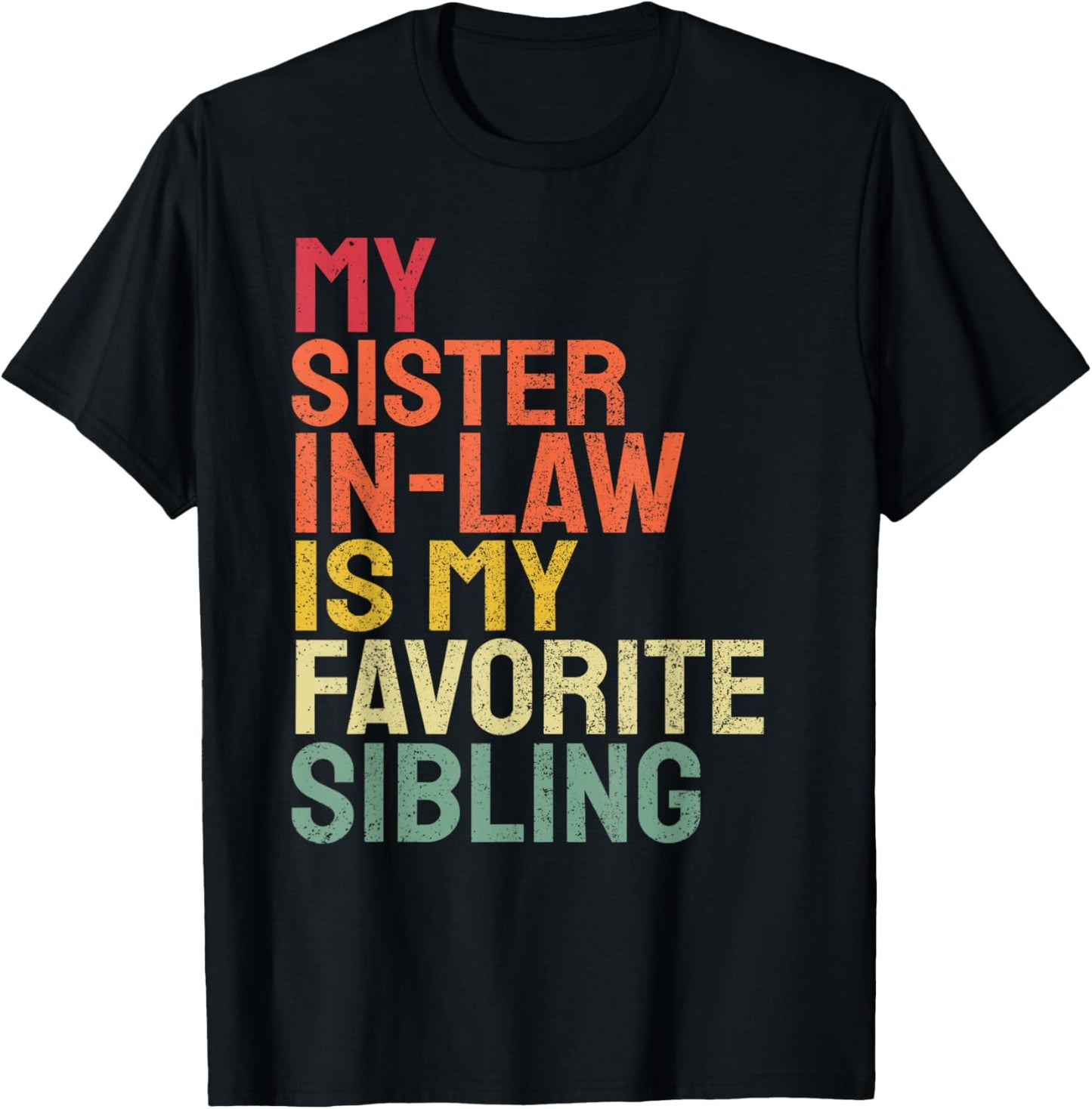 My Sister In Law Is My Favorite Sibling Funny Family T-Shirt - T-Shirt | Black