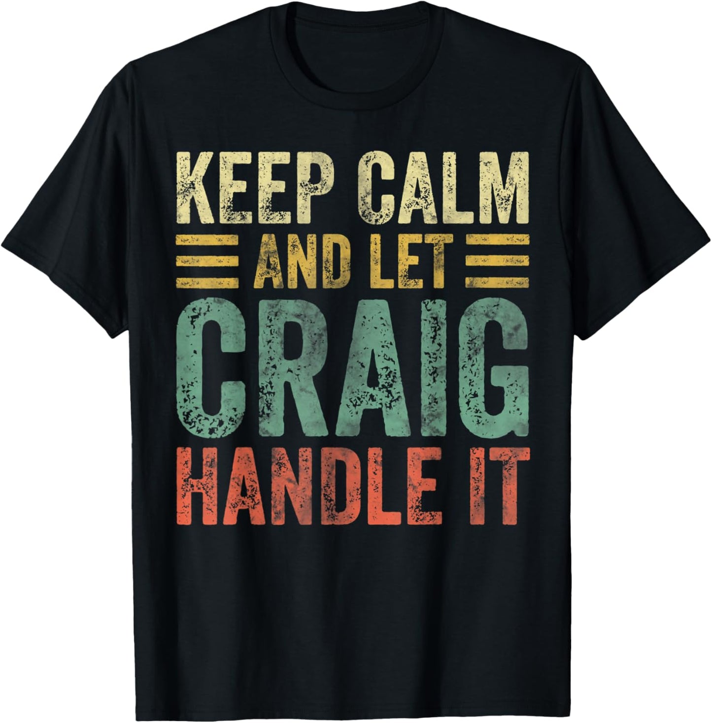 Personalized Name Shirt Keep Calm And Let Craig Handle it T-Shirt - T-Shirt | Black