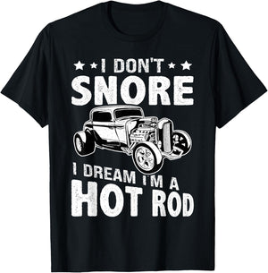 Hot Rods: I Don't Snore, I Dream I'm A Hot Rod T-Shirt - T-Shirt | Black