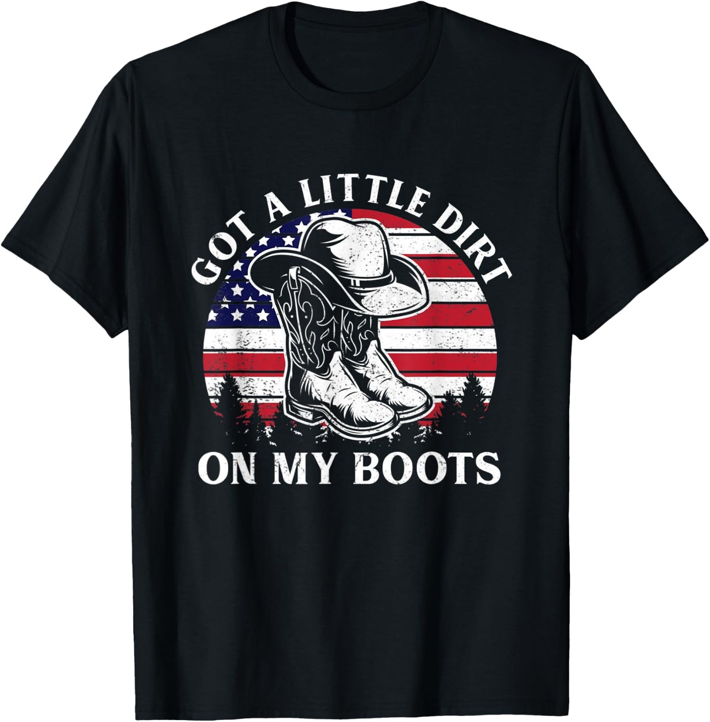 Got A Little Dirt On My Boots Cowboy Hat USA Flag T-Shirt - T-Shirt | Black